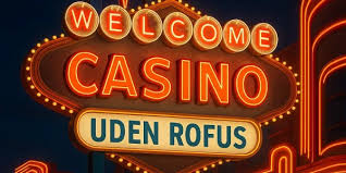 Udforskning af Casino Uden Rufus Din Guide til Spil uden Restriktioner